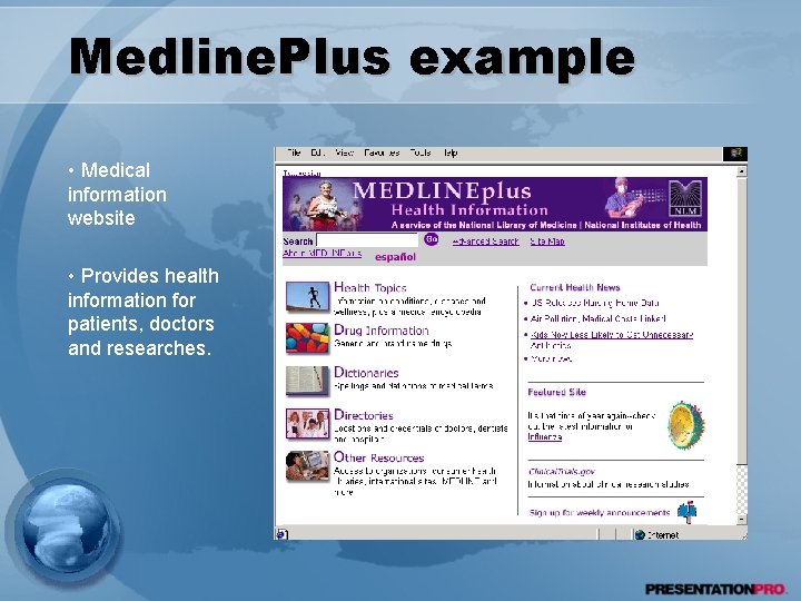 Medline. Plus example • Medical information website • Provides health information for patients, doctors