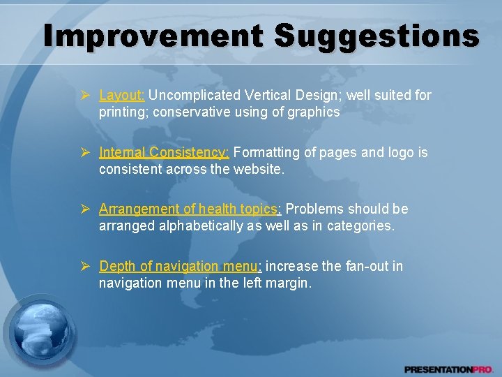 Improvement Suggestions Ø Layout: Uncomplicated Vertical Design; well suited for printing; conservative using of