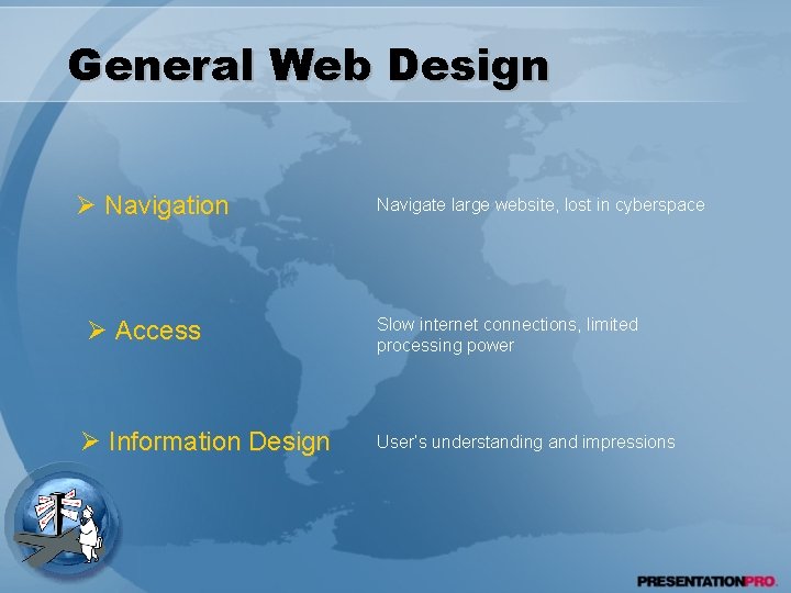 General Web Design Ø Navigation Ø Access Ø Information Design Navigate large website, lost