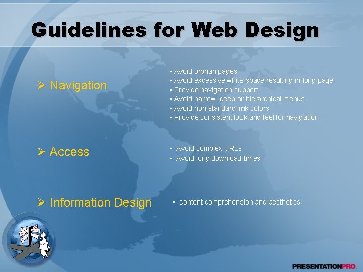 Guidelines for Web Design Ø Navigation Ø Access Ø Information Design • Avoid orphan