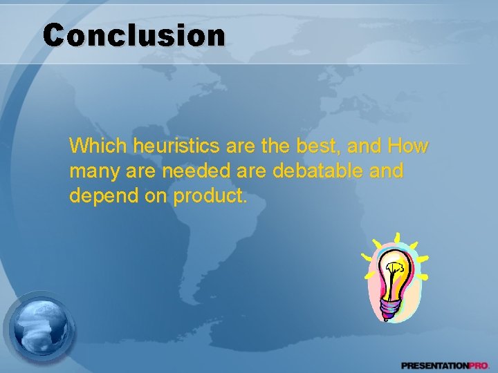 Conclusion Which heuristics are the best, and How many are needed are debatable and