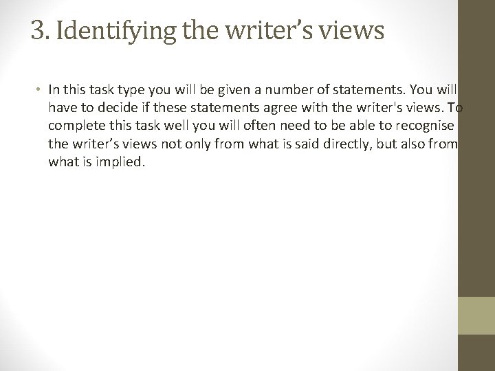 3. Identifying the writer’s views • In this task type you will be given