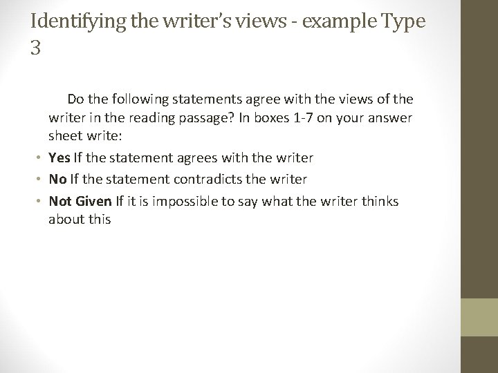 Identifying the writer’s views - example Type 3 Do the following statements agree with