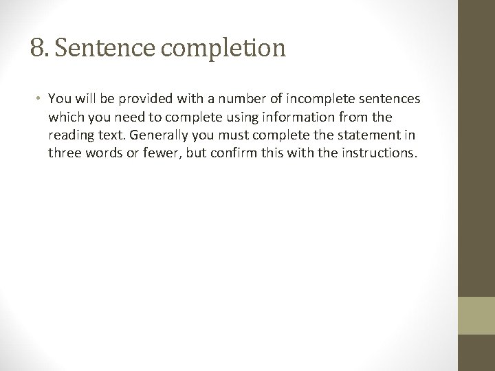 8. Sentence completion • You will be provided with a number of incomplete sentences