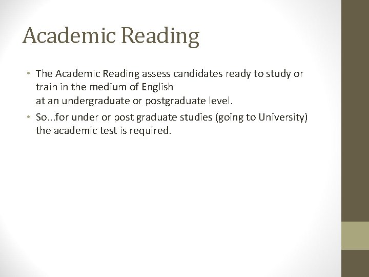 Academic Reading • The Academic Reading assess candidates ready to study or train in