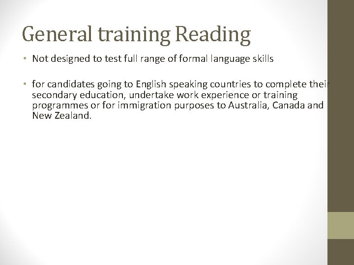 General training Reading • Not designed to test full range of formal language skills