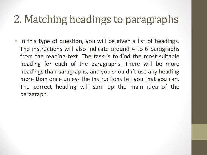 2. Matching headings to paragraphs • In this type of question, you will be