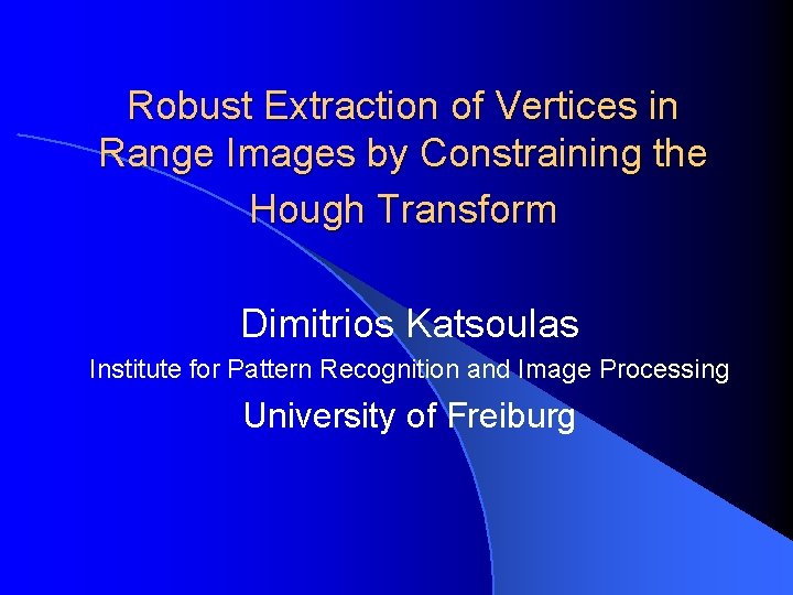 Robust Extraction of Vertices in Range Images by Constraining the Hough Transform Dimitrios Katsoulas
