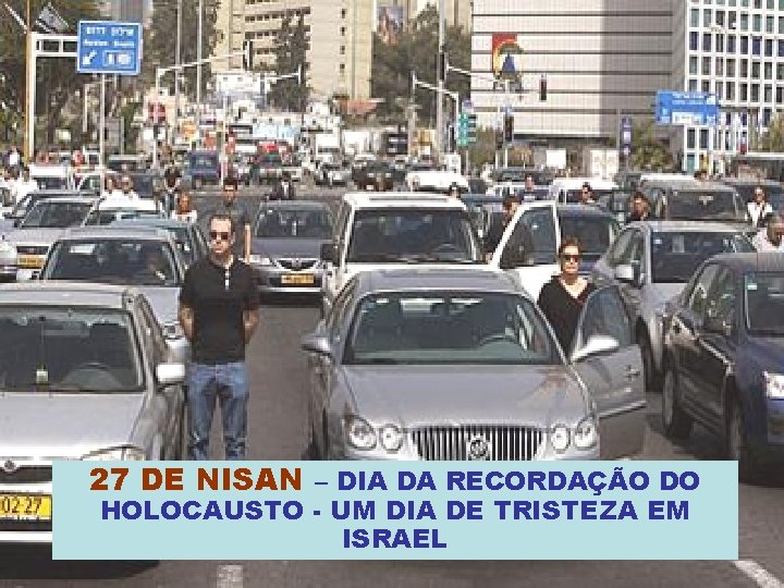 27 DE NISAN – DIA DA RECORDAÇÃO DO HOLOCAUSTO - UM DIA DE TRISTEZA