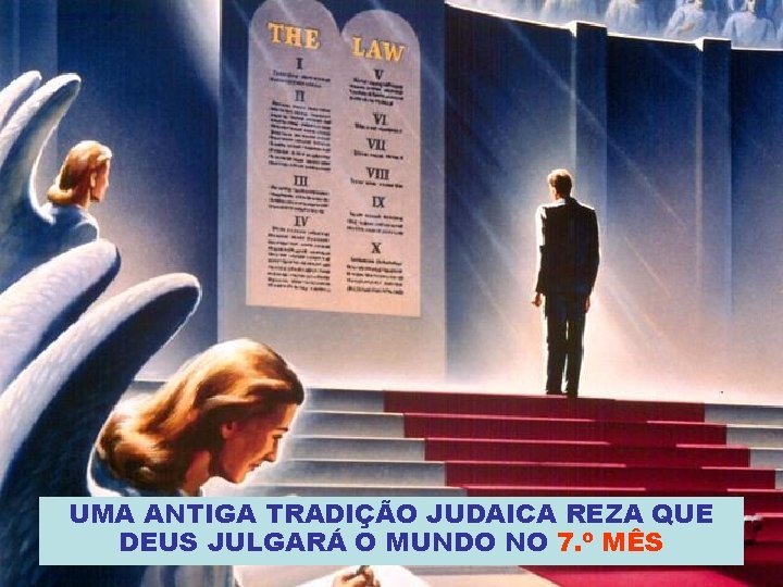 UMA ANTIGA TRADIÇÃO JUDAICA REZA QUE DEUS JULGARÁ O MUNDO NO 7. º MÊS