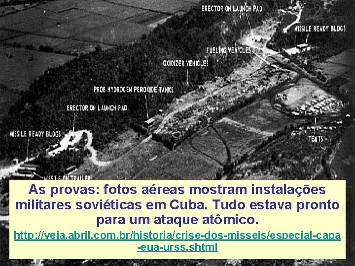 As provas: fotos aéreas mostram instalações militares soviéticas em Cuba. Tudo estava pronto para