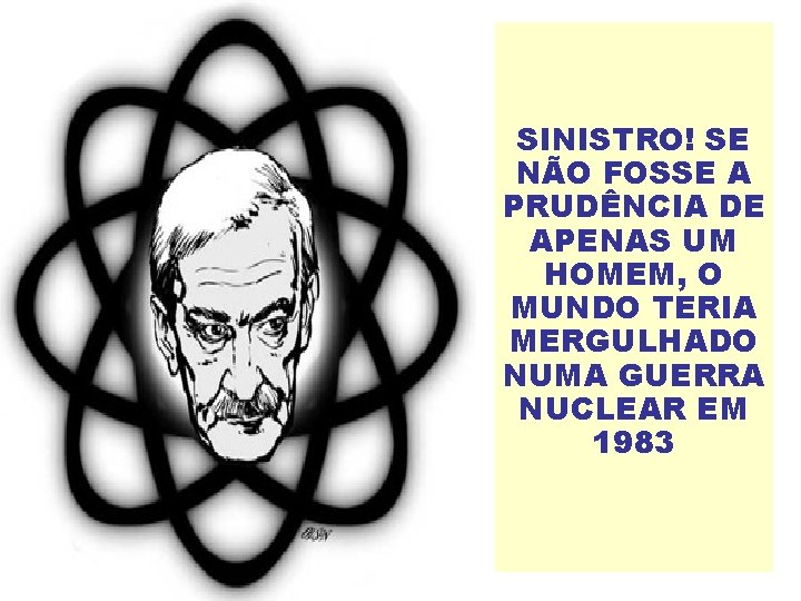 SINISTRO! SE NÃO FOSSE A PRUDÊNCIA DE APENAS UM HOMEM, O MUNDO TERIA MERGULHADO