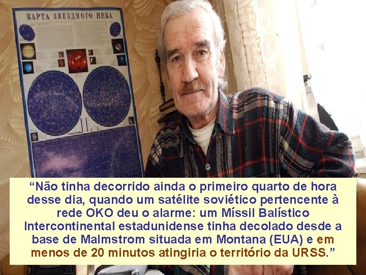 “Não tinha decorrido ainda o primeiro quarto de hora desse dia, quando um satélite