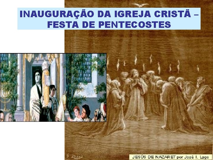 INAUGURAÇÃO DA IGREJA CRISTÃ – FESTA DE PENTECOSTES 