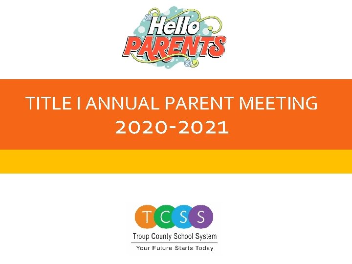 TITLE I ANNUAL PARENT MEETING 2020 -2021 (Add your school and the date) 