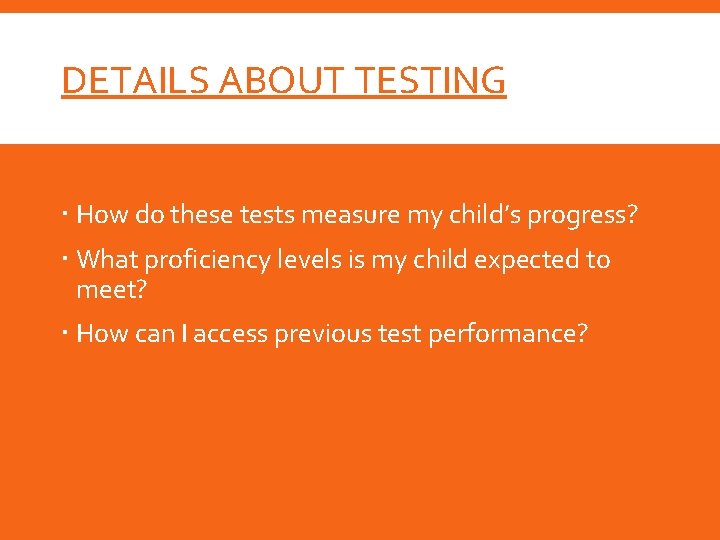 DETAILS ABOUT TESTING How do these tests measure my child’s progress? What proficiency levels