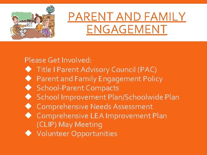 PARENT AND FAMILY ENGAGEMENT Please Get Involved: Title I Parent Advisory Council (PAC) Parent