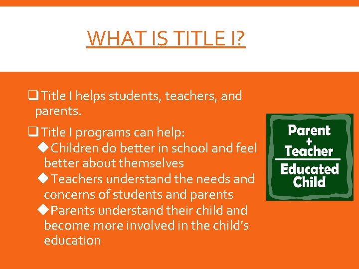 WHAT IS TITLE I? q. Title I helps students, teachers, and parents. q. Title