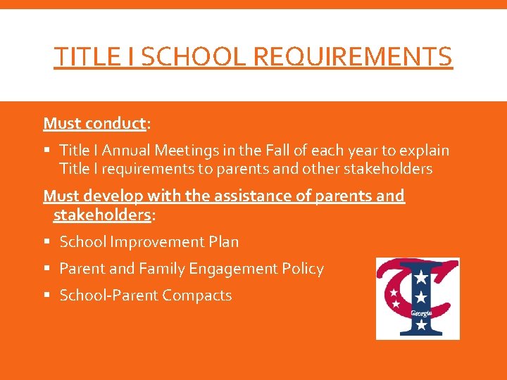 TITLE I SCHOOL REQUIREMENTS Must conduct: § Title I Annual Meetings in the Fall