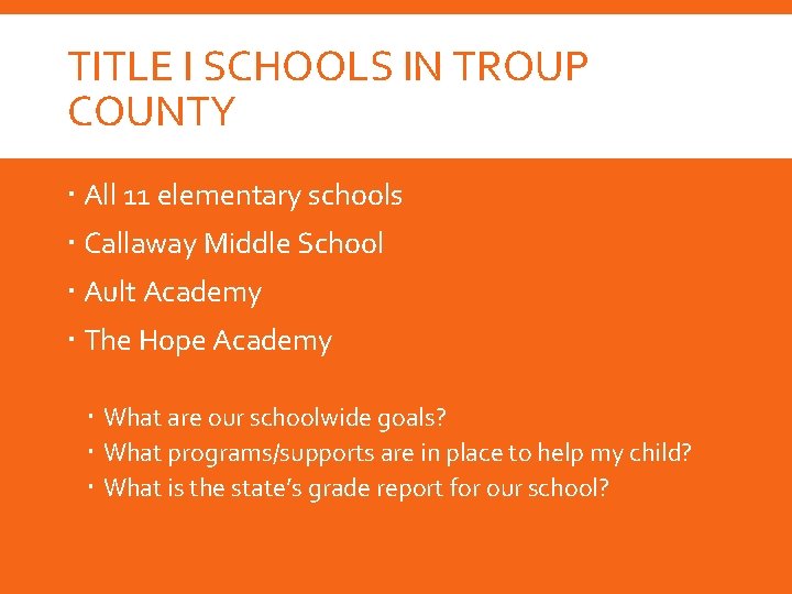 TITLE I SCHOOLS IN TROUP COUNTY All 11 elementary schools Callaway Middle School Ault