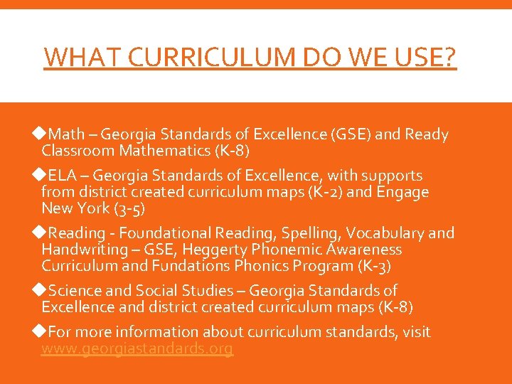 WHAT CURRICULUM DO WE USE? Math – Georgia Standards of Excellence (GSE) and Ready