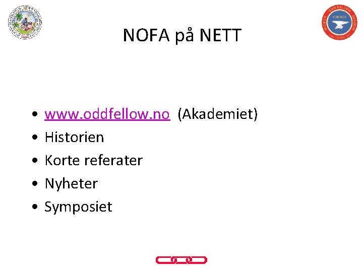 NOFA på NETT • • • www. oddfellow. no (Akademiet) Historien Korte referater Nyheter