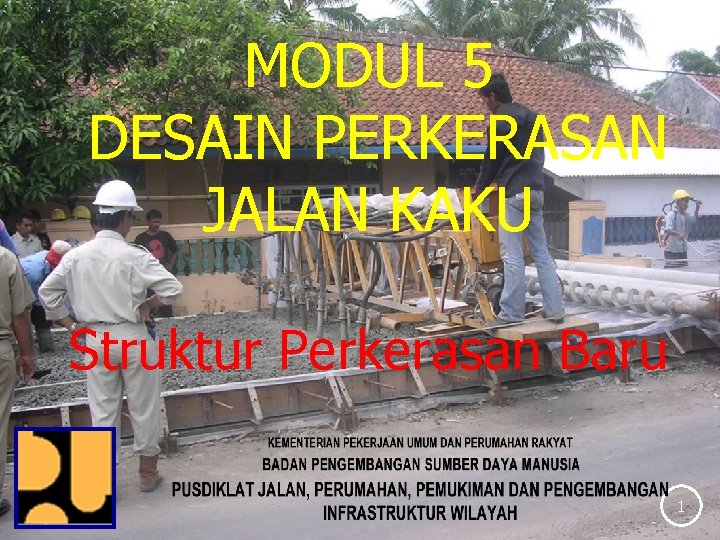 MODUL 5 DESAIN PERKERASAN JALAN KAKU Struktur Perkerasan Baru / 10 19 1 02