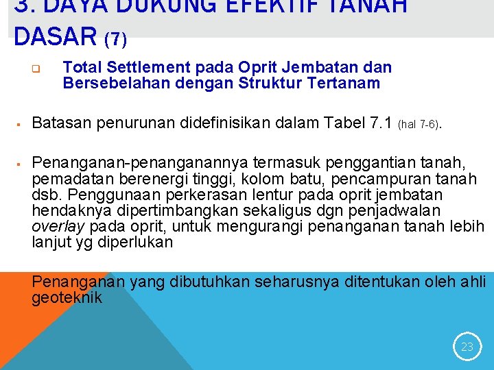 3. DAYA DUKUNG EFEKTIF TANAH DASAR (7) q § § § Total Settlement pada