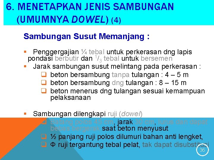 6. MENETAPKAN JENIS SAMBUNGAN (UMUMNYA DOWEL) (4) Sambungan Susut Memanjang : § Penggergajian ¼