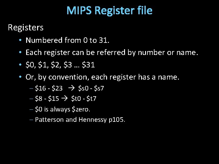 MIPS Register file Registers • • Numbered from 0 to 31. Each register can