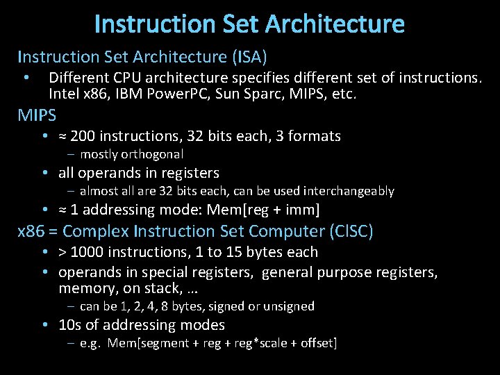 Instruction Set Architecture (ISA) • Different CPU architecture specifies different set of instructions. Intel