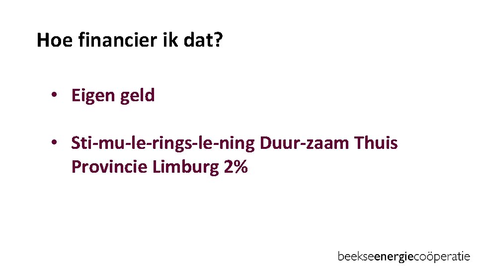 Hoe financier ik dat? • Eigen geld • Sti mu le rings le ning