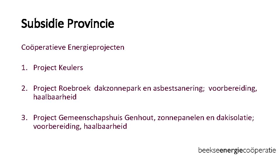Subsidie Provincie Coöperatieve Energieprojecten 1. Project Keulers 2. Project Roebroek dakzonnepark en asbestsanering; voorbereiding,
