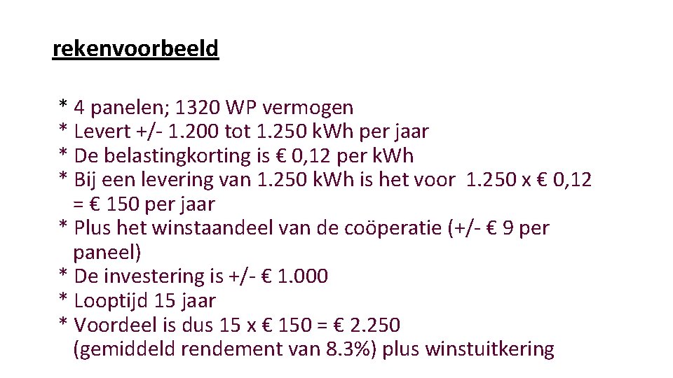 rekenvoorbeeld * 4 panelen; 1320 WP vermogen * Levert +/- 1. 200 tot 1.