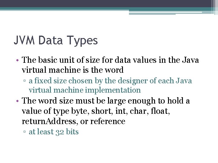 JVM Data Types • The basic unit of size for data values in the