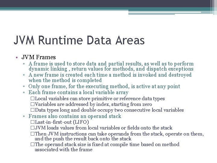 JVM Runtime Data Areas • JVM Frames ▫ A frame is used to store
