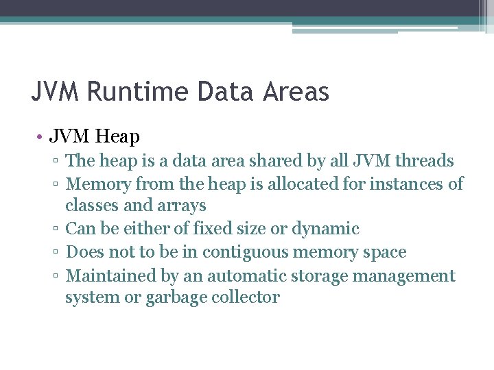 JVM Runtime Data Areas • JVM Heap ▫ The heap is a data area