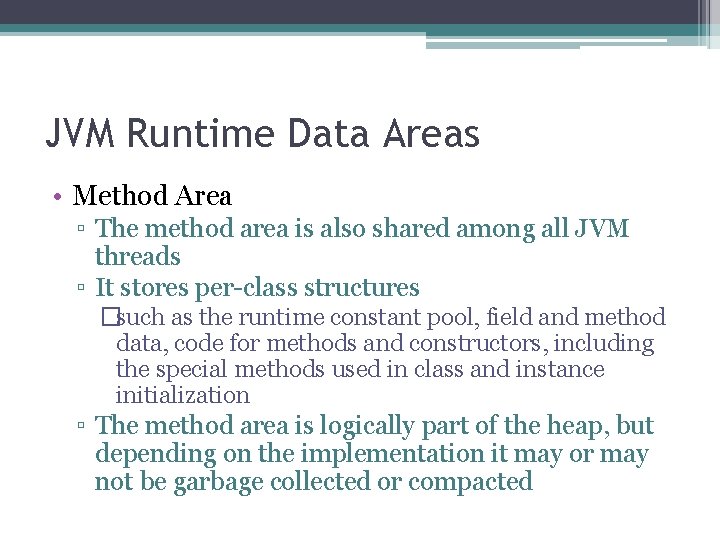 JVM Runtime Data Areas • Method Area ▫ The method area is also shared