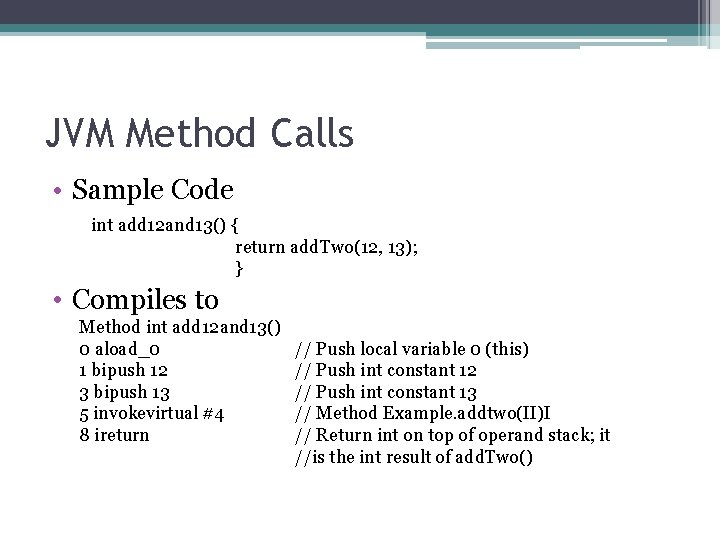 JVM Method Calls • Sample Code int add 12 and 13() { return add.