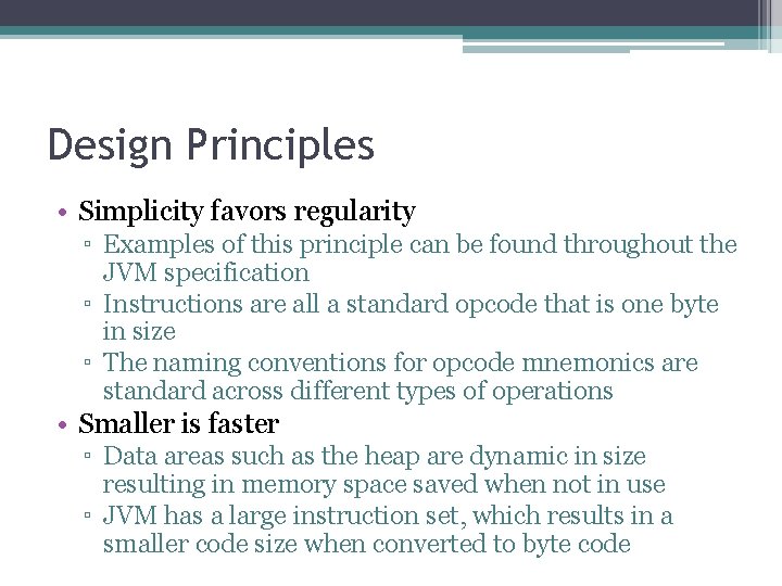 Design Principles • Simplicity favors regularity ▫ Examples of this principle can be found
