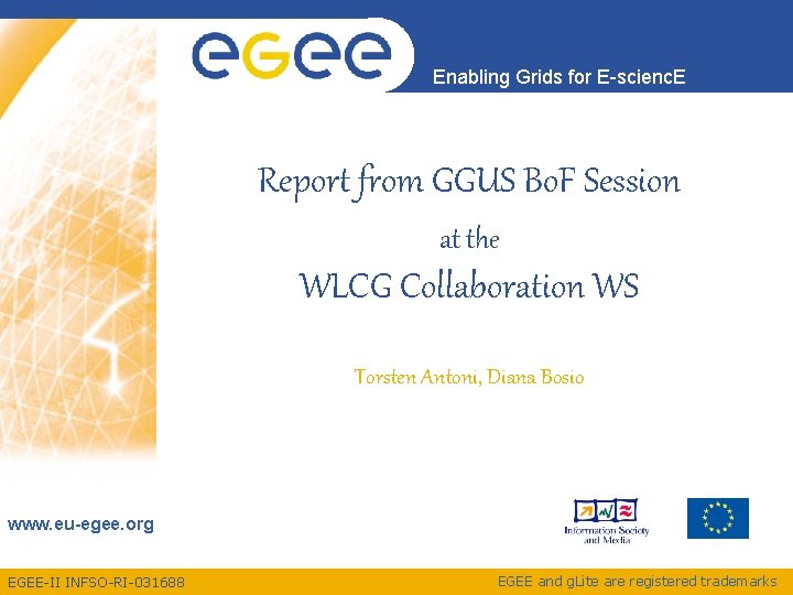 Enabling Grids for E-scienc. E Report from GGUS Bo. F Session at the WLCG