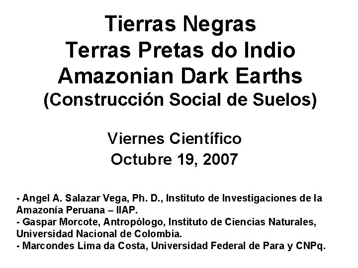 Tierras Negras Terras Pretas do Indio Amazonian Dark Earths (Construcción Social de Suelos) Viernes