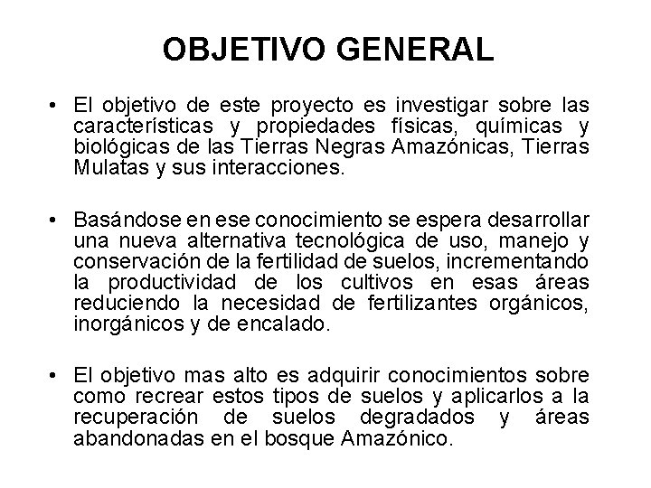 OBJETIVO GENERAL • El objetivo de este proyecto es investigar sobre las características y