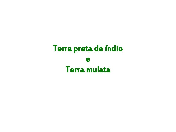 Terra preta de índio e Terra mulata 