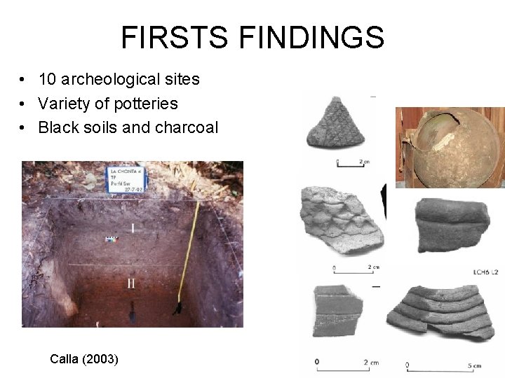 FIRSTS FINDINGS • 10 archeological sites • Variety of potteries • Black soils and