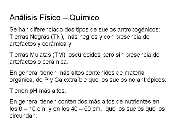 Análisis Físico – Químico Se han diferenciado dos tipos de suelos antropogénicos: Tierras Negras