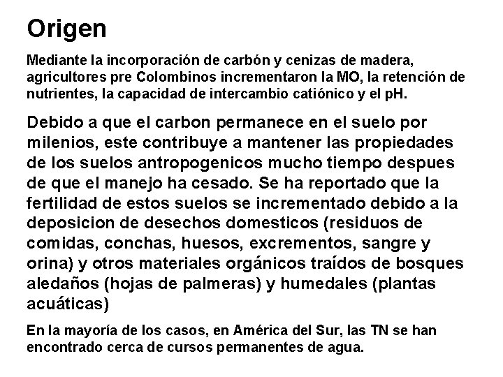 Origen Mediante la incorporación de carbón y cenizas de madera, agricultores pre Colombinos incrementaron