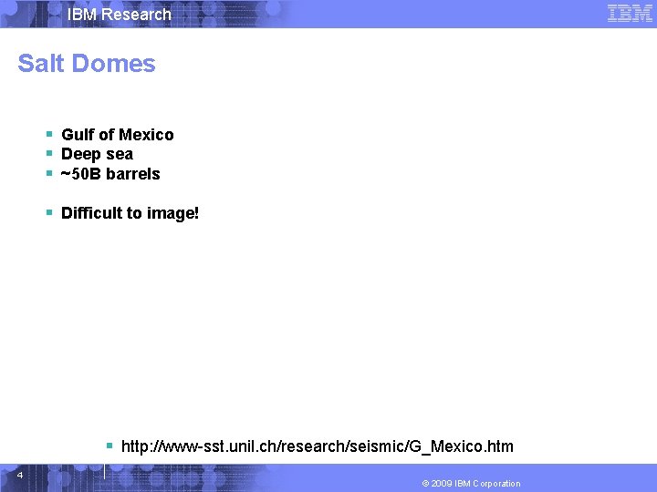 IBM Research Salt Domes § Gulf of Mexico § Deep sea § ~50 B