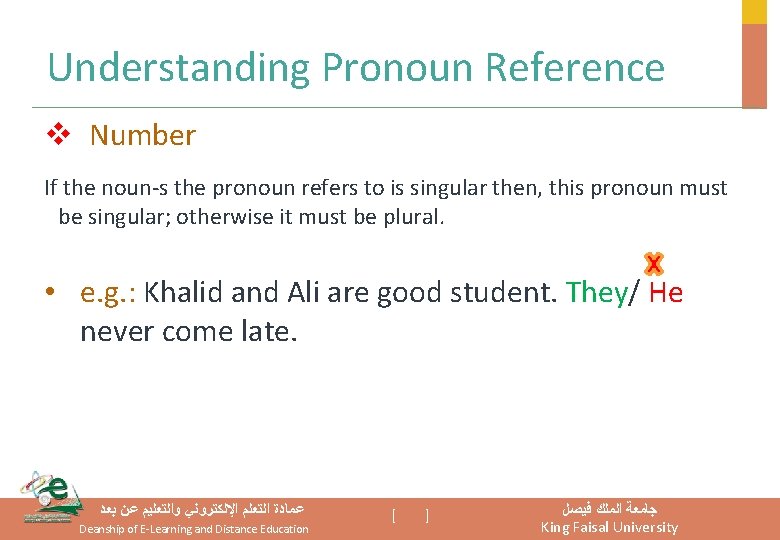 Understanding Pronoun Reference v Number If the noun-s the pronoun refers to is singular