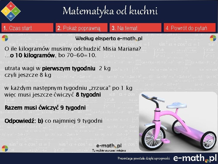 Matematyka od kuchni 1. Czas start 2. Pokaż poprawną 3. Na temat 4. Powrót